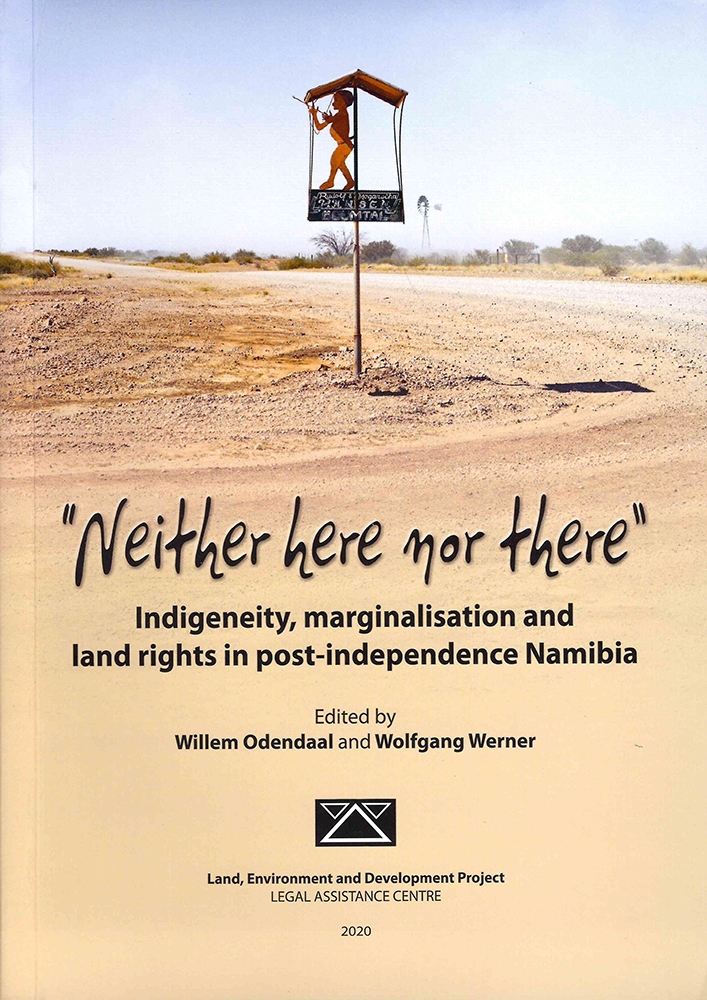 Neither Here nor There: Indigeneity, Marginalisation and Land Rights in Post-Independence Namibia