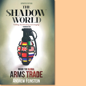 The Shadow World. Inside the Global Arms trade