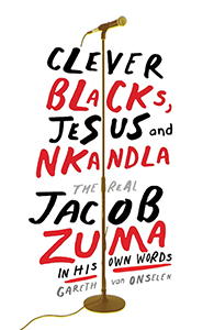 Clever Blacks, Jesus and Nkandla