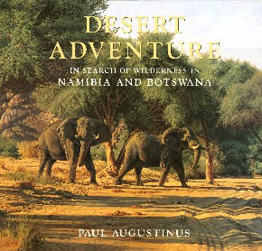 Desert Adventure. In Search of Wilderness in Namibia and Botswana