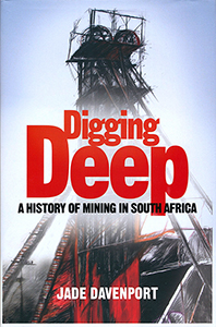 Digging deep. A history of mining in South Africa 1852-2002