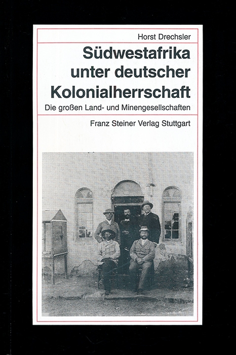 Südwestafrika unter deutscher Kolonialherrschaft: Die grossen Land- und Minengesellschaften (1885-1914)