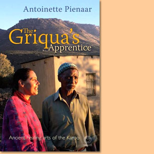 The Griqua's Apprentice. Ancient healing arts of the Karoo