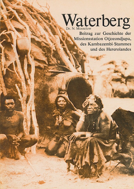 Waterberg. Beitrag zur Geschichte der Missionsstation Otjozondjupa, des Kambazembi-Stammes und des Hererolandes