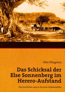 Das Schicksal der Else Sonnenberg im Herero-Aufstand Otto Pfingsten. ISBN 783932030291 / ISBN 978-3-932030-29-1