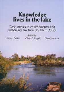 Knowledge lives in the lake. Case studies in environmental and customary law from southern Africa, by Manfred O. Hinz et al. ISBN 9789991685588 / ISBN 978-99916-855-8-8 Namibia / ISBN 9783941602755 / ISBN 978-3-941602-75-5 Germany
