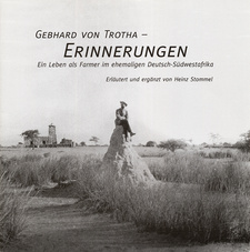 Erinnerungen: Ein Leben als Farmer im ehemaligen Deutsch-Südwestafrika, von Gebhard von Trotha und Heinz Stommel.