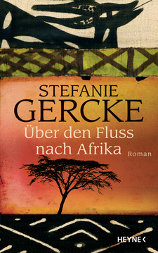 Über den Fluss nach Afrika, von Stefanie Gercke. Wilhelm Heyne Verlag. München, 2007. ISBN 9783453265479 / ISBN 978-3-453-26547-9
