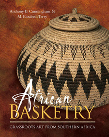 African Basketry. Grassroots Art from Southern Africa, by Anthony B. Cunningham and Elizabeth Terry. ISBN 9781874950776/ ISBN 978-1-874950-77-6