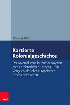 Kartierte Kolonialgeschichte. Der Kolonialismus in raumbezogenen Medien historischen Lernens, von Mathias Renz. Vandenhoeck & Ruprecht, ISBN 9783525300473 / ISBN 978-3-525-30047-3
