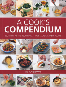 A Cook's Compendium, by Jenni Davis. Random House Struik Lifestyle. Cape Town, South Africa 2014. ISBN 9781432304041 / ISBN 978-1-4323-0404-1