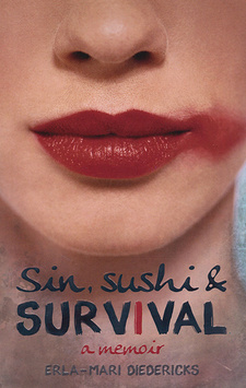 Sin, Sushi & Survival, by Erla-Mari Diedericks. Zebra Press Random House Struik. Cape Town, South Africa 2011. ISBN 9781770221420 / ISBN 978-1-77022-142-0