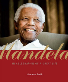 Mandela: In Celebration of a Great Life, by Charlene Smith. Randomhouse Struik, Travel and Heritage. 5th editon. Cape Town, South Africa 2014. ISBN 9781928213130 / ISBN 978-1-928213-13-0