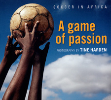 Soccer in Africa. A Game of Passion, by Jesper Strudsholm and Tine Harden.