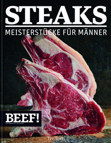 BEEF! Steaks: Meisterstücke für Männer, von Peter Wagner et al. Tre Torri Verlag GmbH. Wiesbaden, 2014. ISBN 9783944628486 / ISBN 978-3-944628-48-6