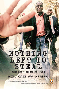 Nothing left to steal: Jailed for telling the truth, by Mzilikazi wa Afrika. The Penguin Group (South Africa). Cape Town, South Africa 2014. ISBN 9780143538929 / ISBN 978-0-14-353892-9