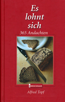 Es lohnt sich. 365 Andachten, von Alfred Topf. Brockhaus Verlag, Wuppertal, 1999. ISBN 3417247438 / ISBN 3-417-24743-8