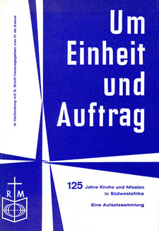 Um Einheit und Auftrag. 125 Jahre Kirche und Mission in Südwestafrika, von Siegfried Groth und Hans de Kleine.