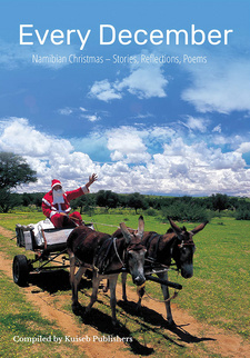 Every December. Namibian Christmas: Stories, Reflections, Poems, by Hans-Volker Gretschel et al. Kuiseb Publishers. Windhoek, Namibia 2017. ISBN 9789994576531 / ISBN 978-99945-76-53-1