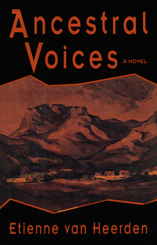 Ancestral Voices, by Etienne van Heerden. Viking Penguin New York, USA 1992. ISBN 0670828319 / ISBN 0-670-82831-9
