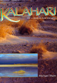 Kalahari: Life's Variety in Dune and Delta, by Mike Main.