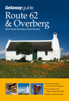 Getaway Guide to Route 62 and Overberg, by Brent Naude-Moseley and Steve Moseley. ISBN 9781919938912 / ISBN 978-1-919938-91-2