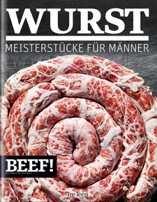 BEEF! Wurst: Meisterstücke für Männer, von Ralf Frenzel. Tre Torri Verlag GmbH. Wiesbaden, 2016. ISBN 9783944628684 / ISBN 978-3-944628-68-4