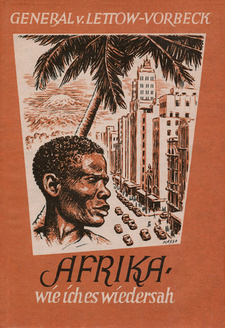 Afrika wie ich es wiedersah, von Paul von Lettow-Vorbeck. J. F. Lehmann Verlag. München, 1955