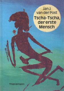 Tscha-Tscha, der erste Mensch. Mythen und Erzählungen der Buschmänner, von Jan Jakobus van der Post. ISBN 3522119703 / ISBN 3-522-11970-3