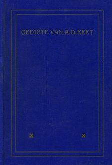 Gedigte van A. D. Keet, deur Albertus Daniel Keet. Swets & Zeitlinger. 6de druk. Amsterdam (1919/1940)