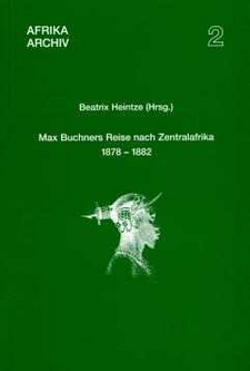 Max Buchners Reise nach Zentralafrika 1878-1882, von Beatrix Heintze (Hg.)