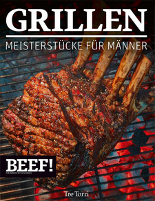 BEEF! Grillen: Meisterstücke für Männer, von Ralf Frenzel. Tre Torri Verlag GmbH. Wiesbaden, 2015. ISBN 9783944628615 / ISBN 978-3-944628-61-5