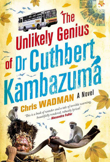 The Unlikely Genius of Dr Cuthbert Kambazuma, by Chris Wadman. ISBN 9781868424603 / ISBN 978-1-86842-460-3