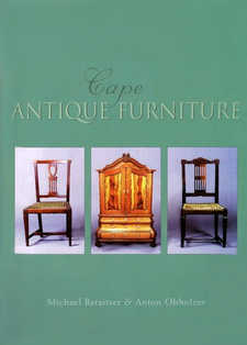 Cape Antique Furniture. Authors: Michael Baraitser; Anton Obholzer. Struik. Cape Town, South Africa 2004. ISBN 9781868729395 / ISBN 978-1-86872-939-5