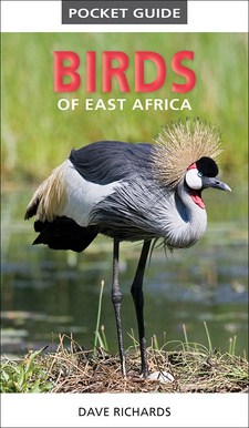 Birds of East Africa (Pocket Guide), by Dave Richards: Penguin Random House South Africa (Struik Nature): Cape Town, South Africa 2016: ISBN 9781775843610 / ISBN 978-1-77584-361-0