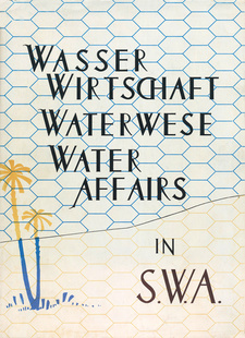 Wasserwirtschaft in S.W.A. Waterwese in S.W.A. Water affairs in S.W.A., by H. W. Stengel. Windhoek, 1963.