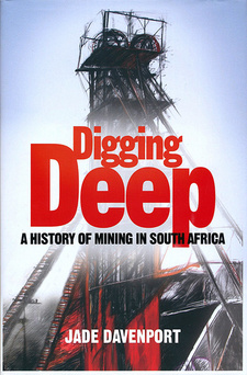 Digging deep. A history of mining in South Africa, by Jade Davenport. Jonathan Ball Publishers. Johannesburg; Cape Town 2013. ISBN 9781868424238 / ISBN 978-1-86842-423-8