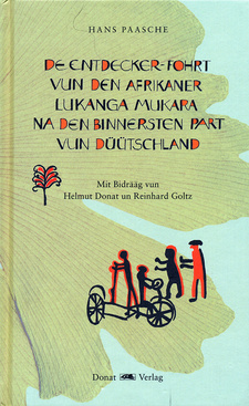 De Entdecker-Fohrt vun den Afrikaner Lukanga Mukara na den binnersten Part vun Düütschland, vun Hans Paasche. Donat Verlag. Bremen, 2020. ISBN 9783943425994 / ISBN 978-3-943425-99-4