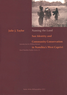 Naming the Land. San Identity and Community Conservation in Namibia’s West Caprivi, by Julie J. Taylor. ISBN 9783905758252 / ISBN 978-3-905758-25-2
