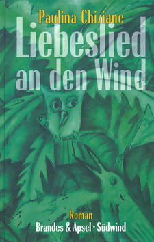 Liebeslied an den Wind, von Paulina Chiziane. Verlag Brandes & Apsel, Frankfurt, 2003. ISBN 9783860994795 / ISBN 978-3-86099-479-5