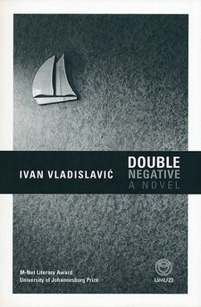 Double Negative, by Ivan Vladislavic. Random House Struik Umuzi. Cape Town, South Africa 2011. ISBN 9781415201329 / ISBN 978-1-4152-0132-9