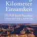 Neunzig Kilometer Einsamkeit: Zu Fuß durch Namibias Fish River Canyon, von Kai Althoetmar. Nature Press. Bad Münstereifel, 2018. ISBN 9783746773629 / ISBN 978-3-7467-7362-9
