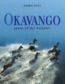 Okavango. Jewel of the Kalahari, by Karen Ross. Struik Publishers. Cape Town, South Africa 2003. ISBN 1868727297 / ISBN 1-86872-729-7