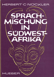 Sprachmischung in Südwestafrika, von Herbert Carl Nöckler. Max Hueber Verlag, 1963