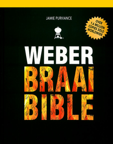 Weber Braai Bible, by Jamie Purviance. Random House Struik Lifestyle. Cape Town, South Africa 2014. ISBN 9781432304072 / ISBN 978-1-4323-0407-2