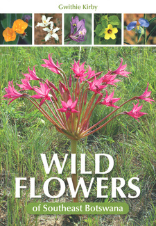 Wild Flowers of Southeast Botswana, by Gwithie Kirby. Random House Struik; Imprint: Nature