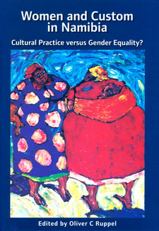 Women and custom in Namibia. Cultural practice versus gender equality?, by Oliver C. Ruppel