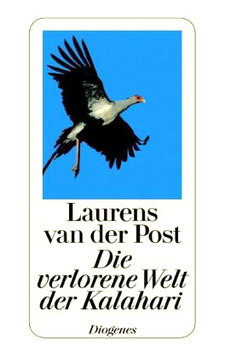 Die verlorene Welt der Kalahari (Diogenes Taschenbuch), von Laurens van der Post. ISBN 9783257228045 / ISBN 978-3-257-22804-5