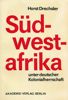 Südwestafrika unter deutscher Kolonialherrschaft: Der Kampf der Herero und Nama gegen den deutschen Imperialismus, von Horst Drechsler. Akademie-Verlag, Berlin (DDR) 1966
