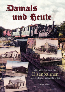 Damals und heute: Auf den Spuren der Eisenbahnen in Deutsch-Südwestafrika, von Uwe Albert. Glanz & Gloria Verlag. Windhoek, Namibia 2016. ISBN 9789991690919 / ISBN 978-99916-909-1-9
